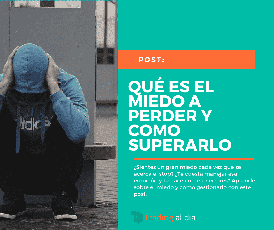 Qu Es El Miedo A Perder Y Como Superarlo Trading Al Dia