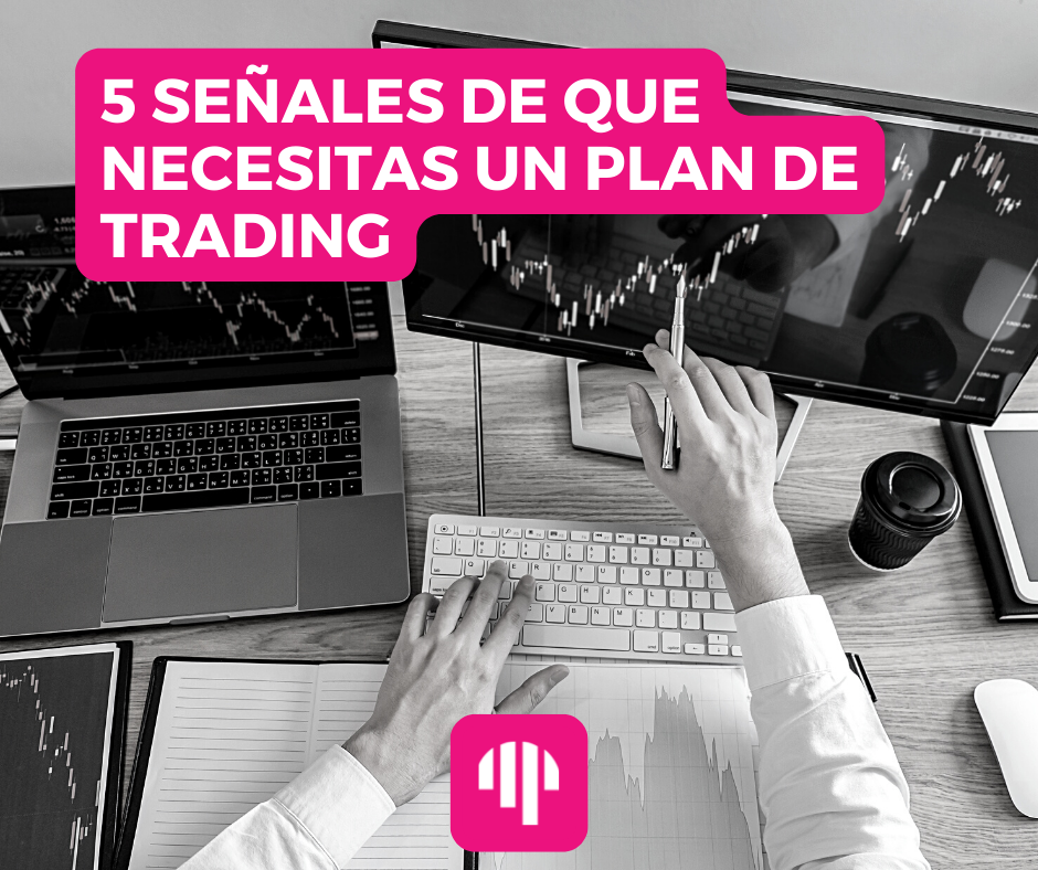 5 Señales De Que Necesitas Un Plan De Trading Trading Al Dia