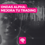 Ondas Alpha y la Atención: Mejora tu Concentración en el Trading