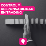 Control y Responsabilidad: Claves para Optimizar tu Trading